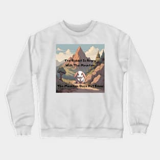 The Rabbit is Angry With The Mountain, The Mountain Does Not Know - Cuty Crewneck Sweatshirt